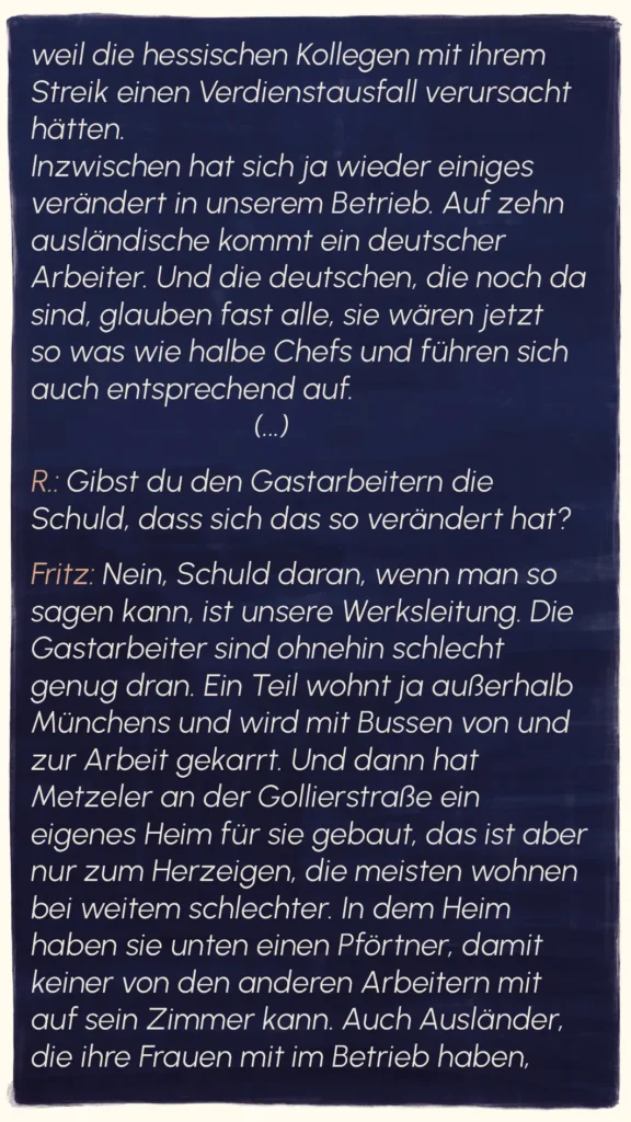 Fritz describing the deteriorating living and working conditions of foreign workers at Metzeler in the 1960s and 70s – "Metzeler", Westend Stories by Lea Reusse